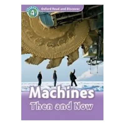 Oxford Read and Discover Machines Then and Now + Audio CD Pack - H. Geatches