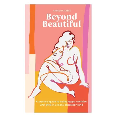 Beyond Beautiful - Anuschka Rees