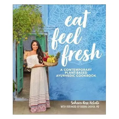 Eat Feel Fresh - Sahara Rose Ketabi