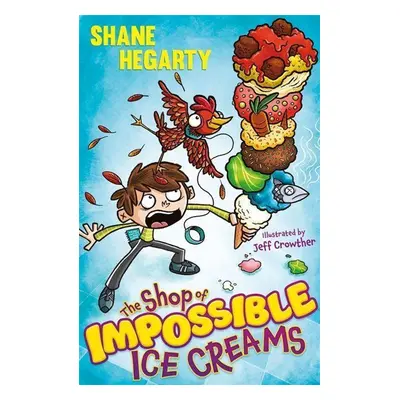 The Shop of Impossible Ice Creams - Shane Hegarty