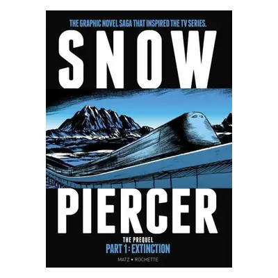 Snowpiercer - The Prequel. Extinction - Jean-Marc Rochette