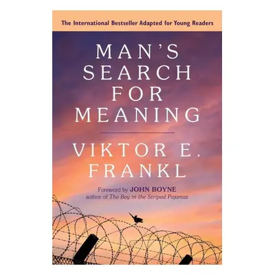 Man's Search for Meaning: A Young Adult Edition - Viktor E. Frankl