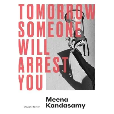 Tomorrow Someone Will Arrest You - Meena Kandasamy