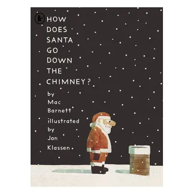 How Does Santa Go Down the Chimney? - Jory John Mac Barnett