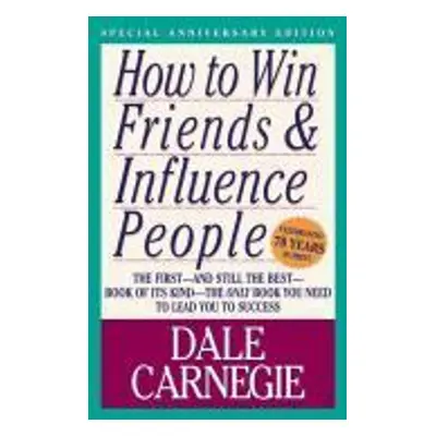 How to Win Friends and Influence People - Dale Carnegie