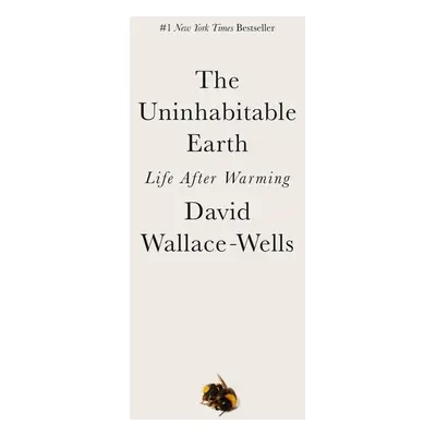 The Uninhabitable Earth - David Wallace-Wells