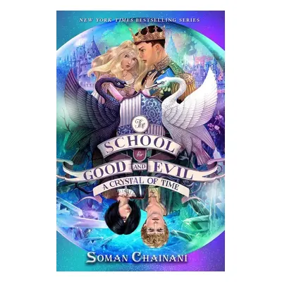 The School for Good and Evil 05: A Crystal of Time - Soman Chainani