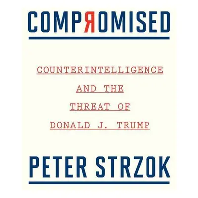 Compromised - Peter Strzok