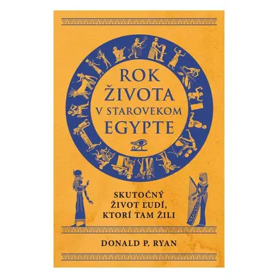 Rok života v starovekom Egypte - Donald P. Ryan