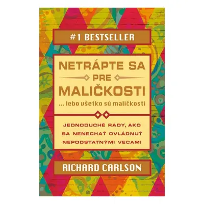 Netrápte sa pre maličkosti - Kristina Carlson