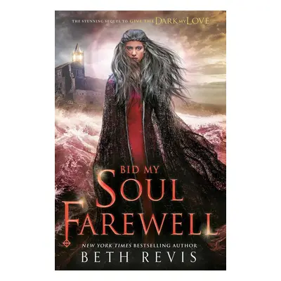 Bid My Soul Farewell - Beth Revis