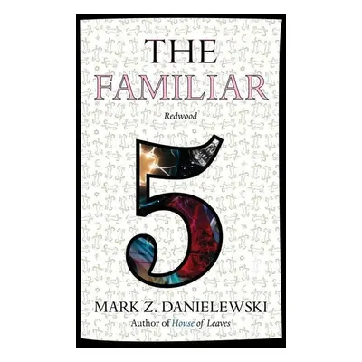 The Familiar 5: Redwood - Mark Z. Danielewski