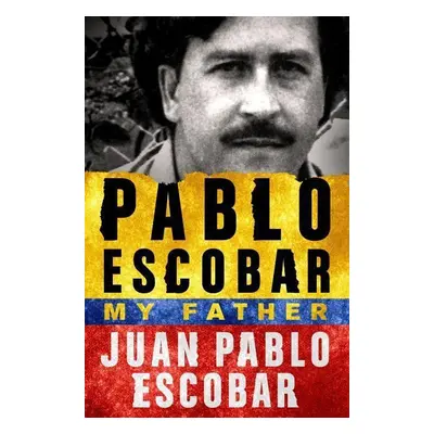 Pablo Escobar: My Father - Juan Pablo Escobar