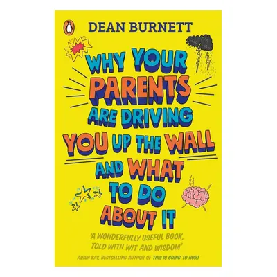 Why Your Parents Are Driving You Up the Wall and What To Do About It - Dean Burnett