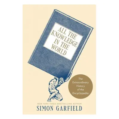 All the Knowledge in the World - Simon Garfield