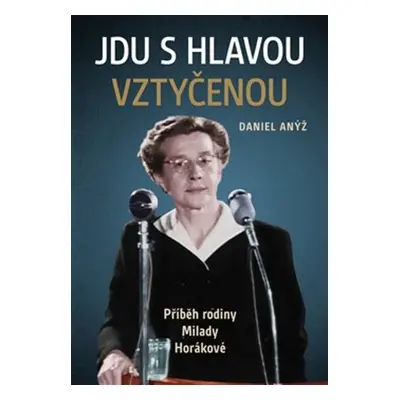 Jdu s hlavou vztyčenou - Daniel Anýž