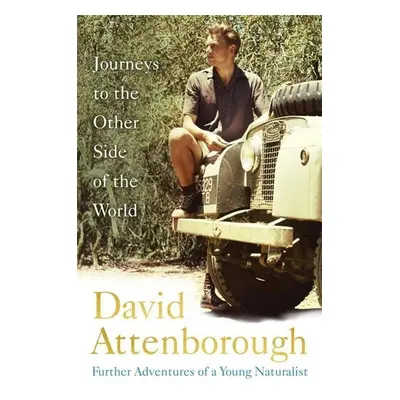 Journeys to the Other Side of the World - David Attenborough Sir