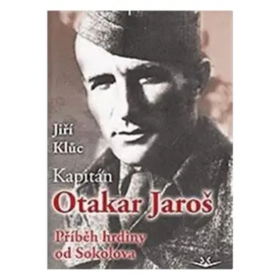 Kapitán Otakar Jaroš - Jiří Klůc