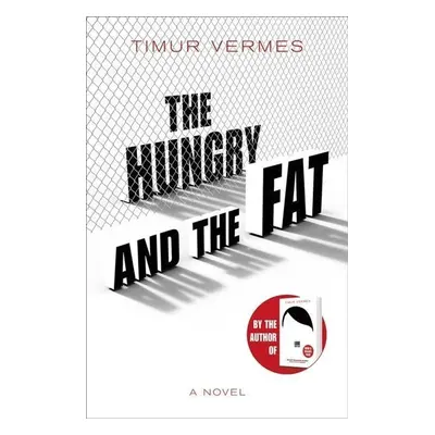 The Hungry and the Fat - Timur Vermes