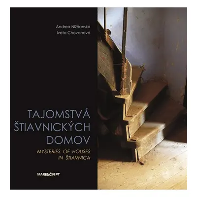 Tajomstvá štiavnických domov Mysteries of houses in Štiavnica - Andrea Nižňanská