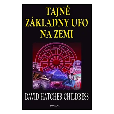 Tajné základny UFO na zemi - Hatcher D. Childress