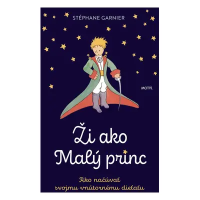 Ži ako Malý princ - Stéphane Garnier