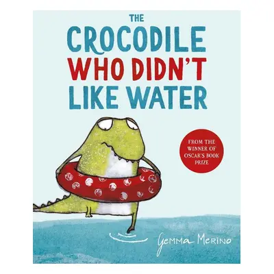 The Crocodile Who Didn't Like Water - Gemma Merino