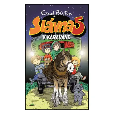 Slávna 5 v karavane - Enid Blytonová