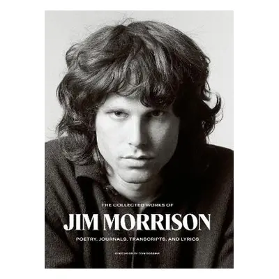 The Collected Works of Jim Morrison - Jim Morrison