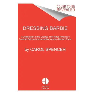 Dressing Barbie - Carol Spencer