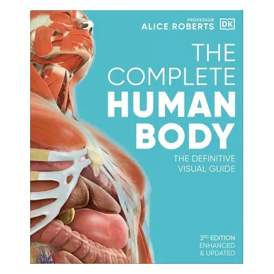 The Complete Human Body - Alice Roberts