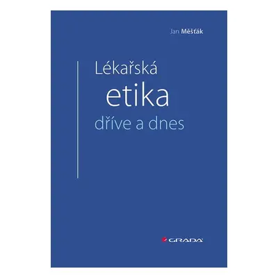 Lékařská etika dříve a dnes - Jan Měšťák