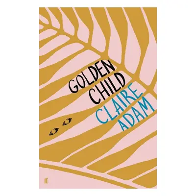 Golden Child - Claire Adam