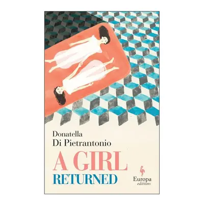 A Girl Returned - Donatella Di Pietrantonio