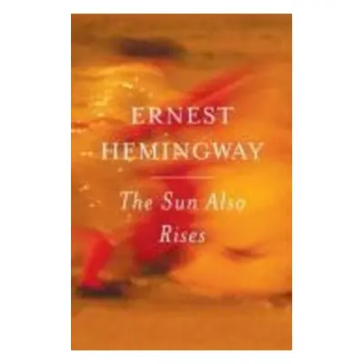 The Sun Also Rises - Ernest Hemingway