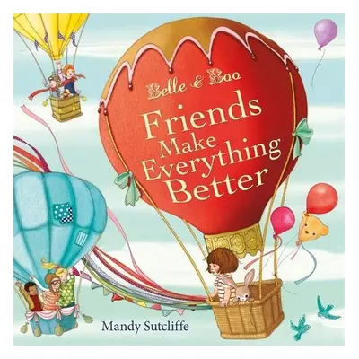 Belle & Boo 05: Friends Make Everything Better - Mandy Sutcliffe