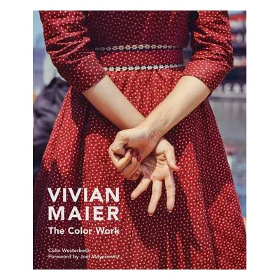 Vivian Maier: The Color Work - Colin Westerbeck