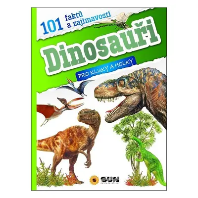 Dinosauři 101 faktů a zajímavostí - Autor Neuveden