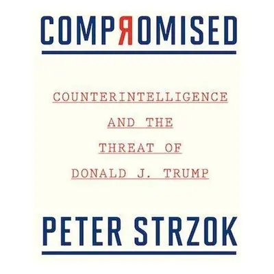 Compromised - Peter Strzok