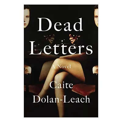 Dead Letters - Caite Dolan-Leach