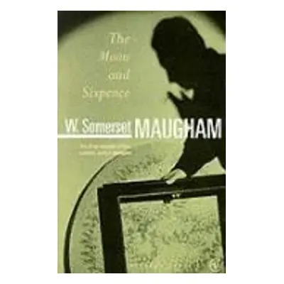 The Moon and Sixpence - W. Somerset Maugham