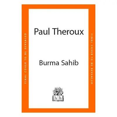 Burma Sahib - Paul Theroux