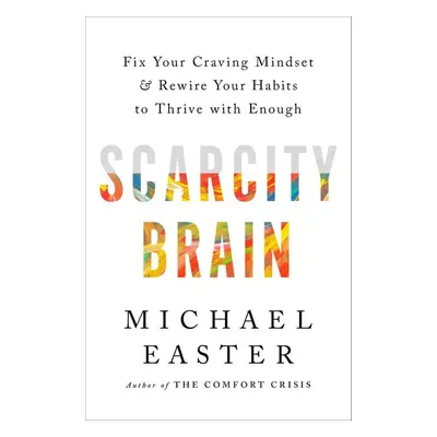 Scarcity Brain - Michael Easter