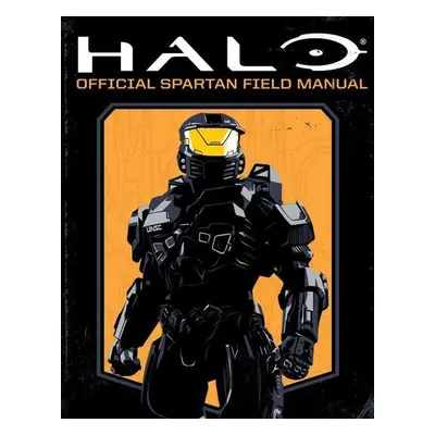 Halo: Official Spartan Field Manual - Kiel Phegley