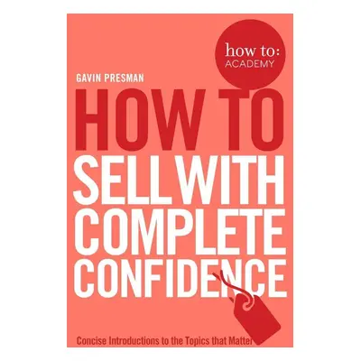 How to Sell with Complete Confidence - John Gordon