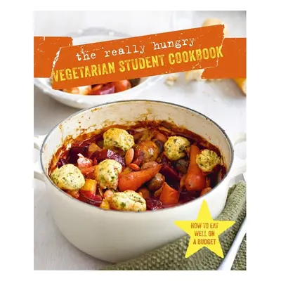 The Really Hungry Vegetarian Student Cookbook - Ryland Peters & Smal