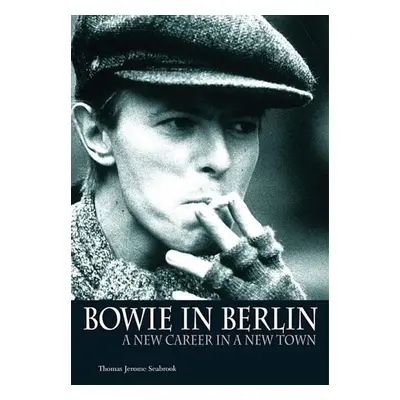 Bowie in Berlin - Thomas Jerome Seabrook