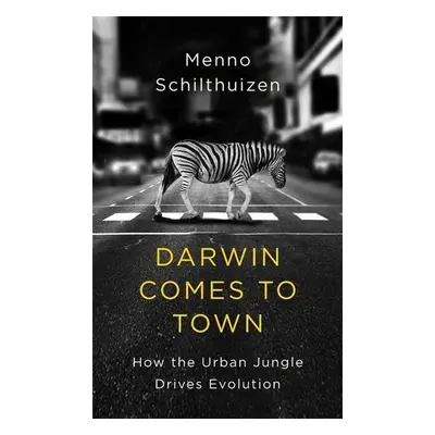 Darwin Comes to Town - Menno Schilthuizen