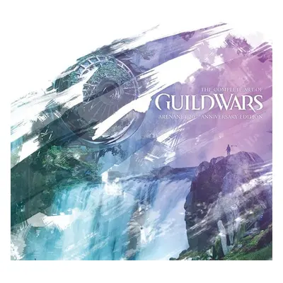 The Complete Art of Guild Wars: ArenaNet 20th Anniversary Edition - Autor Neuveden