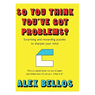 So You Think You've Got Problems? - Alex Bellos